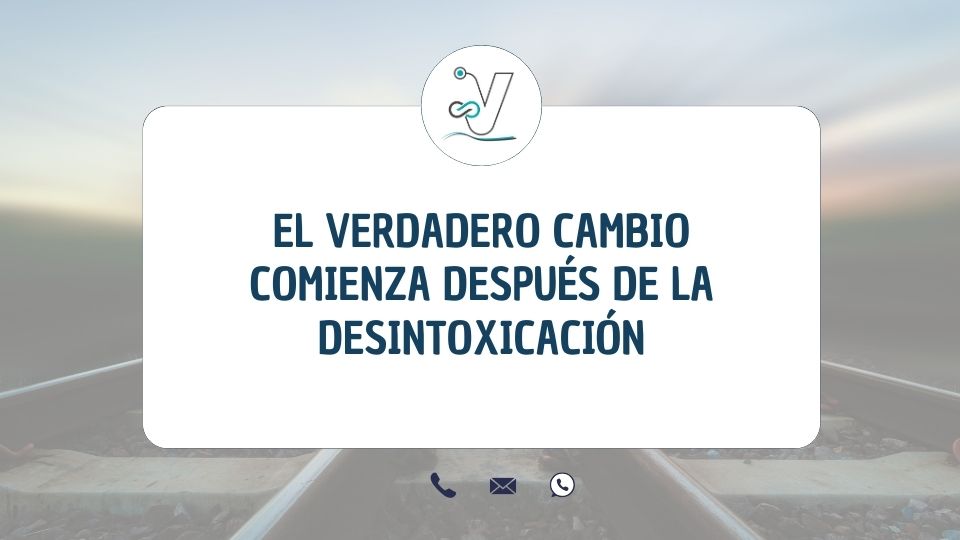 ¿Por qué el verdadero cambio comienza después de la desintoxicación?