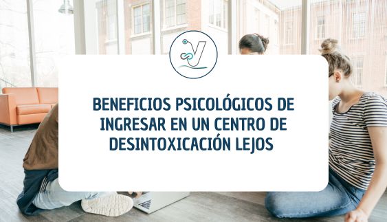 ¿Por qué elegir un centro de desintoxicación lejos de tu casa?