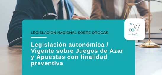 Legislación autonómica / Vigente sobre Juegos de Azar y Apuestas con finalidad preventiva